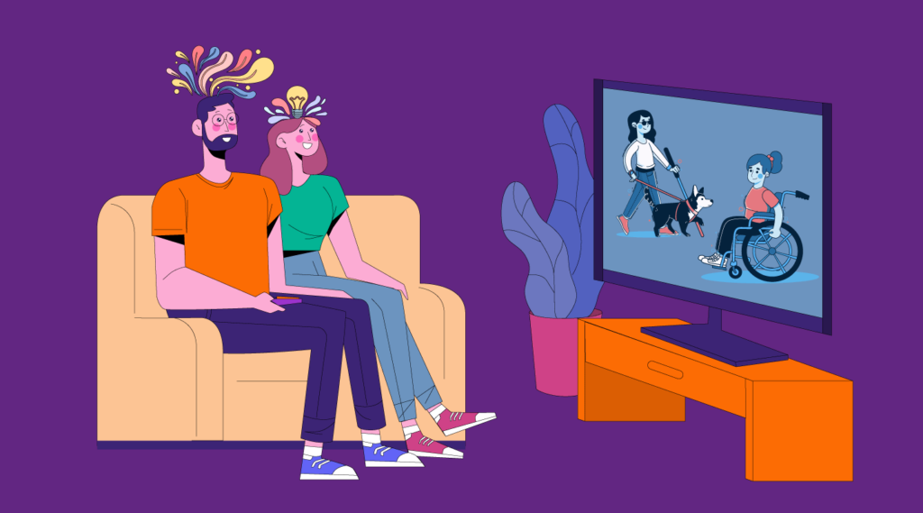 Sobre un fondo morado se muestra la ilustración de dos personas sentadas en un sofá con ojos de emoción e inspiración mientras están viendo la televisión. De sus cabezas salen luces y bombillas. En la televisión se está proyectando la imagen de dos mujeres con discapacidad: la primera una mujer ciega con su perro guía; la segunda una mujer usuaria de silla de ruedas.